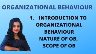 1 Introduction To Organizational Behaviour Nature amp Scope Of OB OB [upl. by Airam]