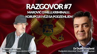 RAZGOVOR 7 DUŠKO KNEŽEVIĆ I MAROVIĆ MAROVIĆ O MILU KRIMINALU KORUPCIJI I VEZI SA PODZEMLJEM [upl. by Nivram]