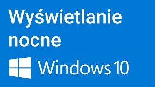 Wyświetlanie nocne w Windows 10 [upl. by Albers]