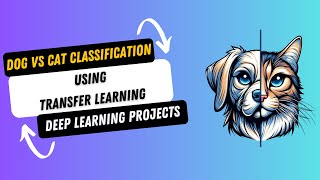 DL Project 3 Dog vs Cat Classification using Transfer Learning  Deep Learning Projects in Python [upl. by Rhu]