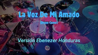 24 La Voz De Mi Amado  Versión Ebenezer Honduras Drum Cover [upl. by Ahsurej705]