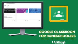 Google Classroom For Homeschoolers [upl. by Pelag]