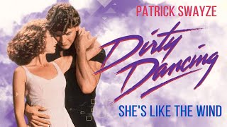 Patrick Swayze  Shes Like The Wind  Dirty Dancing  4K with Lyrics  1987 [upl. by Bart590]