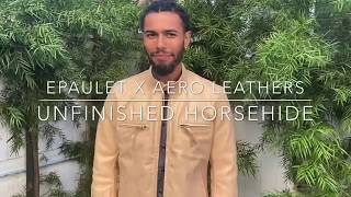 Epaulet x Aero Leathers Unfinished Horsehide [upl. by Zerimar]