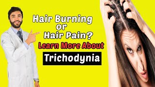 Hair Burning or Hair Pain Learn more about Trichodynia [upl. by Manchester]