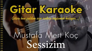 Sessizim  Gitar Karaoke Mustafa Mert Koç [upl. by Candless]