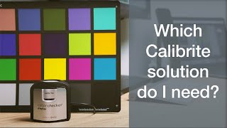 Which Calibrite Solution Do I Need [upl. by Eibrab17]