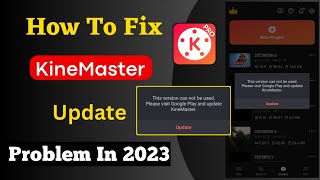 How To Fix KineMaster Update Problem In 2023  How To Fix KineMaster Mod Apk Update Problem In 2023 [upl. by Yrohcaz667]