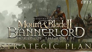 Strategic Plan  Mount amp Blade 2 Bannerlord  Lords of the Forest  EP13 [upl. by Ailati]