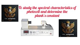 Experiment 01 To study the spectral characteristics of photocell and determine the planks constant [upl. by Akeme]