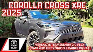 AVALIAÇÃO TOYOTA COROLLA CROSS XRE 2025 20 FLEX  SUV TOYOTA VERSÃO INTERMEDIÁRIA [upl. by Lateehs]