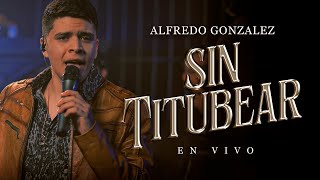 Sin Titubear  Alfredo Gonzalez En Vivo 2023 [upl. by Paquito]