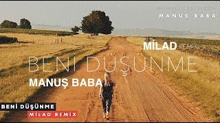 Manuş Baba  Beni Düşünme  Milad Remix [upl. by Nagap763]