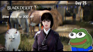 Slow road to 300 AP  Black Desert Online Day 25 [upl. by Obmar571]