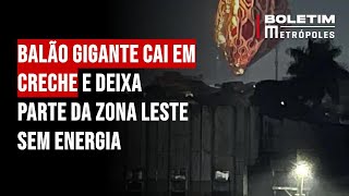 Balão gigante cai em creche e deixa parte da zona leste sem energia [upl. by Fiona]