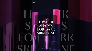 10 Lipstick Shades for Dark Skin Tone [upl. by Eldnek]