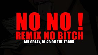 MR CRAZY  quotNO NO quot Official Remix [upl. by Rutherfurd]