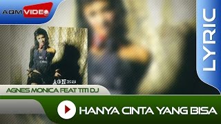 Agnes Monica feat Titi DJ  Hanya Cinta yang Bisa  Lyric Video [upl. by Lemal293]