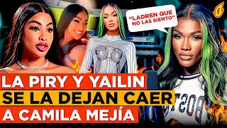 LA PIRY Y YAILIN RESPONDEN A CAMILA MEJIA TRAS HABLAR DE SU SEPARACIÓN CON SU EX AMIGA YAILIN [upl. by Newfeld]