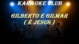 GILBERTO E GILMAR  É JESUS  KARAOKE [upl. by Kala]