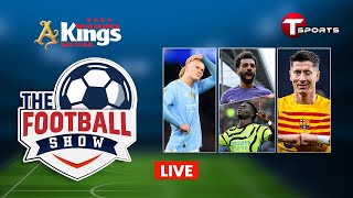 LIVE  The Football Show  Talk Show  Football  Football Analyst  T Sports [upl. by Tavis]