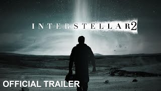 Interstellar 2  Trailer  Christopher Nolan SciFi Movie HD [upl. by Raynah476]