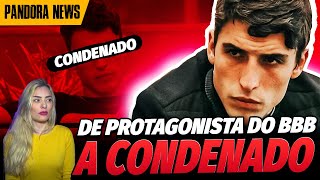 CASO FELIPE PRlOR DE PROTAGONISTA DO BBB20 A CONDENADO PELA JUSTIÇA  Pandora News [upl. by Adnoryt691]