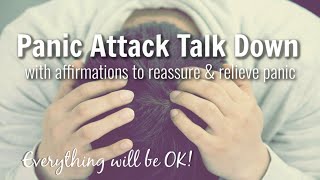 Panic Attack Talk Down  Comforting Talk  Breathing  Reassurance amp Affirmations to Relieve Panic [upl. by Austina416]