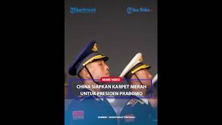 CHINA SEDIAKAN KARPET MERAH Untuk Presiden Prabowo [upl. by Milissent]