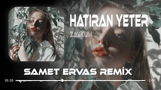 Zakkum  Hatıran Yeter  Samet Ervas Remix [upl. by Bethanne]