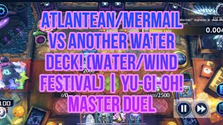 AtlanteanMermail Vs Another Water Deck WaterWind Festival  YuGiOh Master Duel [upl. by Hoag]