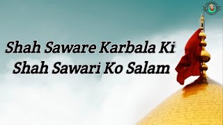 Shah Saware Karbala Ki Shah Sawari Ko Salam [upl. by Buonomo]