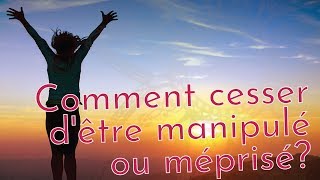 Comment cesser dêtre manipulé ou méprisé  Corps • Âme • Esprit par Quintessence Santé [upl. by Riddle]