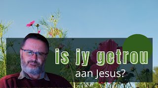 Is jy getrou aan Jesus  Vita Dei 543 [upl. by Inanuah656]