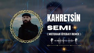 SEMÄ°  Kahretsin  Metehan Ãœtebay Remix  DEFALARCA AFFETTÄ°M trendlerde1numara 2024 remix [upl. by Kelcie514]