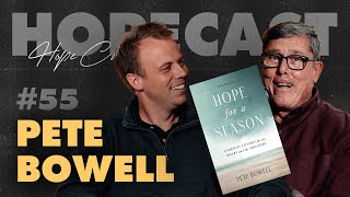 Pete Bowell  Hope For A Season  HOPECAST 55 [upl. by Boorer519]