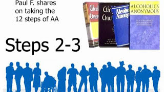 AA STEPS 2 and 3  Paul F shares on taking the 12 steps of AA [upl. by Brion832]