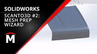 SOLIDWORKS Scanto3D Part 2  Mesh Prep Wizard [upl. by Ranita451]