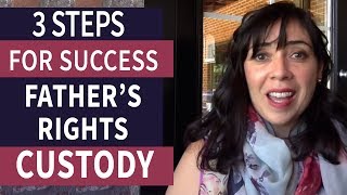 Fathers Rights in Child Custody 3 Steps For Success [upl. by Nahtanha]