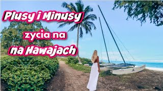 Plusy i Minusy życia na Hawajach 🌴  HawajAnka [upl. by Ehudd]