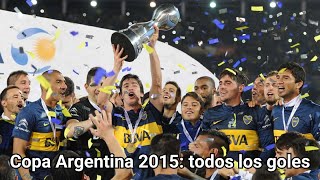 Todos los goles de Boca campeón de la Copa Argentina 2015 [upl. by Gentilis25]