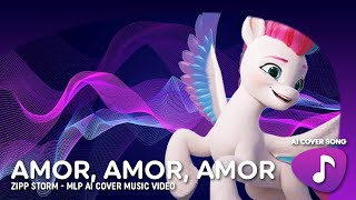 ▷AI Cover Song  Amor Amor Amor  Zipp Storm  MLP AI Covers  Vol 03 HD [upl. by Eimareg]