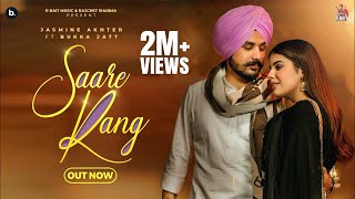 Saare Rang  Official Video  Jasmeen Akhtar  Bukka Jatt  Geet Goraaya  Beat Cop  R Nait Music [upl. by Yliab]