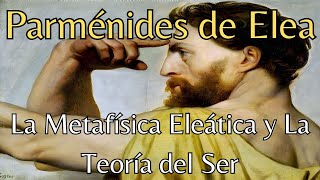 Parménides La Metafísica Eleática y La Teoría del Ser [upl. by Persse]