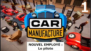 Car Manufacture FR Nos débuts dans lindustrie automobile NOUVEL EMPLOYÉ Le pilote [upl. by Bobby]