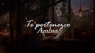 Te pertenezco ◉Ambra◉ Sub español [upl. by Tfat644]