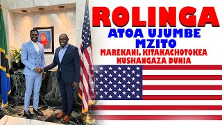 ROLINGA ATOA UJUMBE MZITO MAREKANI  KITAKACHOTOKEA KUSHANGAZA DUNIA [upl. by Saisoj247]