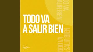 Todo Va A Salir Bien [upl. by Enelram]