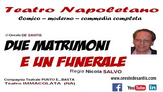 TEATRO NAPOLETANO  Comico  Moderno  Commedia completa DUE MATRIMONI E UN FUNERALE [upl. by Ahsier]