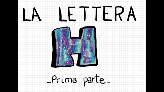 La lettera H prima parte [upl. by Johns525]